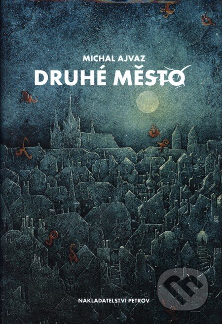 Kniha: Druhé město (Michal Ajvaz). Petrov, 2011 Kniha: Druhé město (Michal Ajvaz). Petrov, 2011