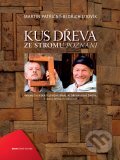 Kniha: Kus dřeva ze stromu (poznání) (Bedřich Ludvík a Martin Patřičný). Edice ČT, 2011 Kniha: Kus dřeva ze stromu (poznání) (Bedřich Ludvík a Martin Patřičný). Edice ČT, 2011