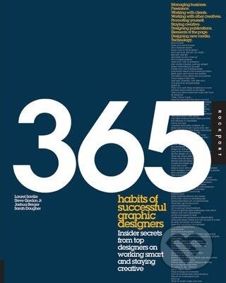 Kniha: 365 Habits of Successful Graphic Designers (Joshua Berger, Laurel Saville, Sarah Dougher a Steve Gordon Jr). Rockport, 2012 Kniha: 365 Habits of Successful Graphic Designers (Joshua Berger, Laurel Saville, Sarah Dougher a Steve Gordon Jr). Rockport, 2012