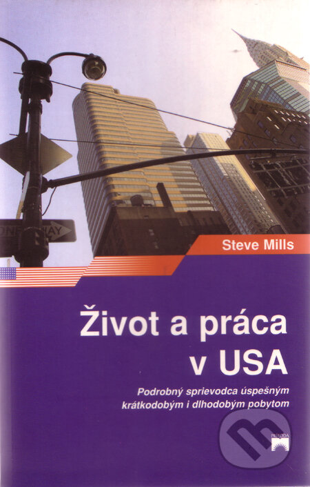 Kniha: Život a práca v USA (Steve Mills). Príroda, 2003 Kniha: Život a práca v USA (Steve Mills). Príroda, 2003