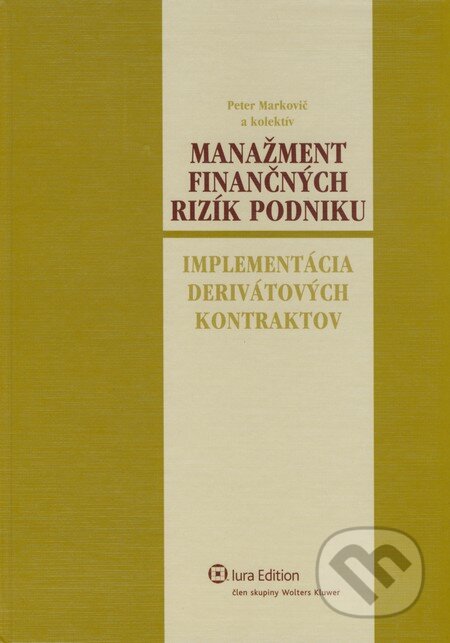 Kniha: Manažment finančných rizík podniku (Peter Markovič a kolektiv). Wolters Kluwer (Iura Edition), 2007 Kniha: Manažment finančných rizík podniku (Peter Markovič a kolektiv). Wolters Kluwer (Iura Edition), 2007
