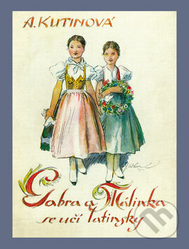 Kniha: Gabra a Málinka se učí latinsky (Amálie Kutinová). Kamélie, 2011 Kniha: Gabra a Málinka se učí latinsky (Amálie Kutinová). Kamélie, 2011