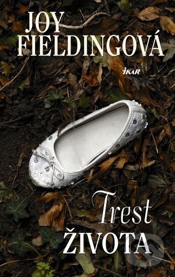 Kniha: Trest života (Joy Fielding). Ikar CZ, 2011 Kniha: Trest života (Joy Fielding). Ikar CZ, 2011