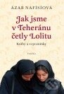 Kniha: Jak jsme v Teheránu četly Lolitu (Ázar Nafísíová). Paseka, 2011 Kniha: Jak jsme v Teheránu četly Lolitu (Ázar Nafísíová). Paseka, 2011
