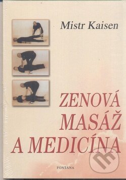 Kniha: Zenová masáž a medicína (Mistr Kaisen). Fontána, 2011 Kniha: Zenová masáž a medicína (Mistr Kaisen). Fontána, 2011