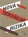 Nová sociální rizika a proč se jim nevyhneme - Jan Keller, SLON, 2011