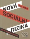 Kniha: Nová sociální rizika a proč se jim nevyhneme (Jan Keller). SLON, 2011 Kniha: Nová sociální rizika a proč se jim nevyhneme (Jan Keller). SLON, 2011
