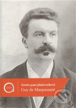 Kniha: Neteře paní plukovníkové (Guy de Maupassant). Artes Liberales, 2011 Kniha: Neteře paní plukovníkové (Guy de Maupassant). Artes Liberales, 2011