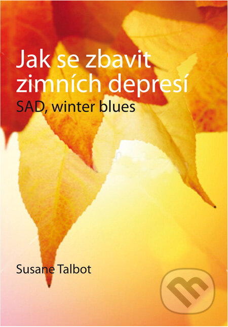 Kniha: Jak se zbavit zimních depresí (Susane Talbot). Blue step, 2011 Kniha: Jak se zbavit zimních depresí (Susane Talbot). Blue step, 2011