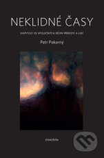 Kniha: Neklidné časy (Petr Pokorný). Dokořán, 2011 Kniha: Neklidné časy (Petr Pokorný). Dokořán, 2011