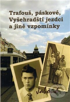 Kniha: Trafouš, páskové, Vyšehradští jezdci a jiné vzpomínky (Jaboud). Nakladatelství NZB, 2011 Kniha: Trafouš, páskové, Vyšehradští jezdci a jiné vzpomínky (Jaboud). Nakladatelství NZB, 2011