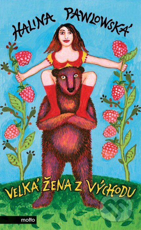 Kniha: Velká žena z Východu (Halina Pawlowská). Motto, 2011 Kniha: Velká žena z Východu (Halina Pawlowská). Motto, 2011