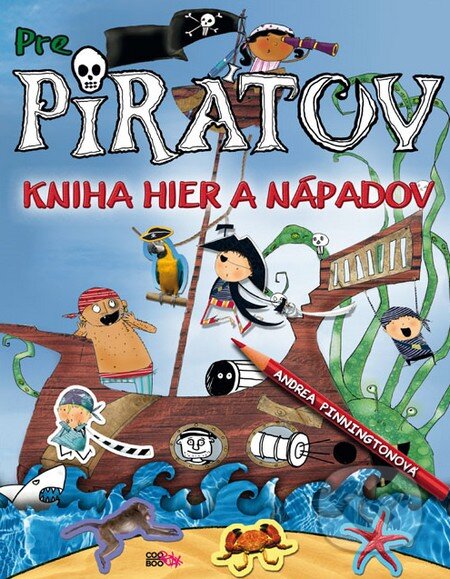 Kniha: Kniha pre pirátov (Andrea Pinnington). CooBoo SK, 2011 Kniha: Kniha pre pirátov (Andrea Pinnington). CooBoo SK, 2011