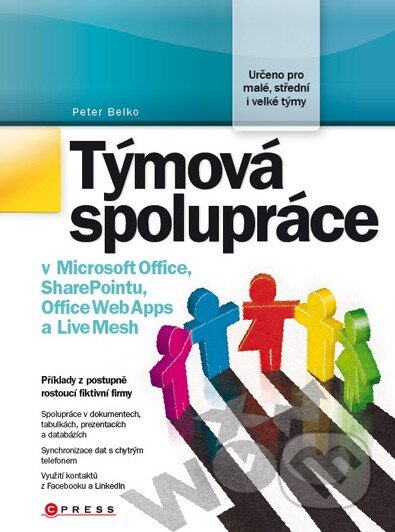 Týmová spolupráce v Microsoft Office, SharePointu, Office Web Apps a Live Mesh - Peter Belko, Computer Press, 2011