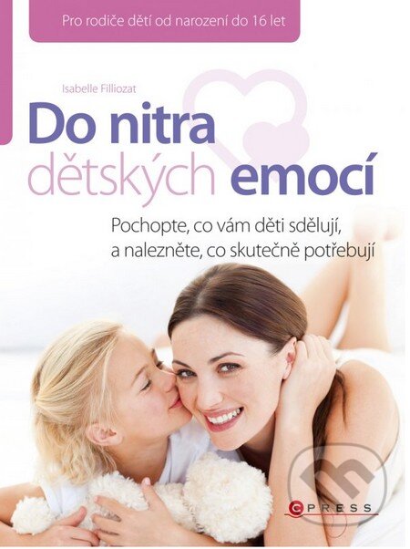 Kniha: Do nitra dětských emocí (Isabelle Filliozat). Computer Press, 2011 Kniha: Do nitra dětských emocí (Isabelle Filliozat). Computer Press, 2011
