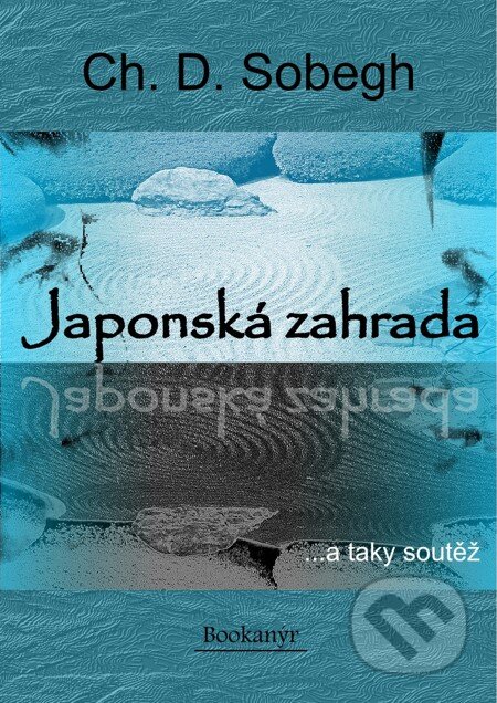 E-kniha: Japonská zahrada (Ch. D. Sobegh). Bookanýr, 2011 E-kniha: Japonská zahrada (Ch. D. Sobegh). Bookanýr, 2011