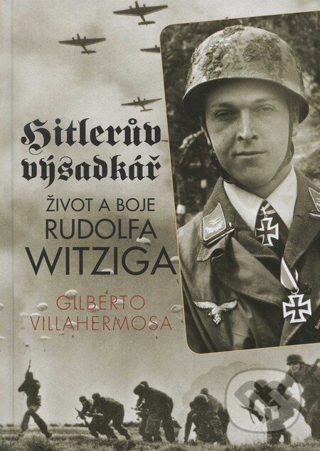 Kniha: Hitlerův výsadkář (Gilberto Villahermosa). Elka Press, 2011 Kniha: Hitlerův výsadkář (Gilberto Villahermosa). Elka Press, 2011