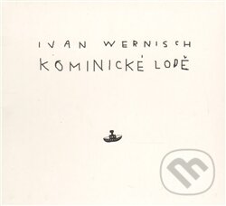 Audiokniha: Kominické lodě (Ivan Wernisch). Supraphon, 2011 Audiokniha: Kominické lodě (Ivan Wernisch). Supraphon, 2011