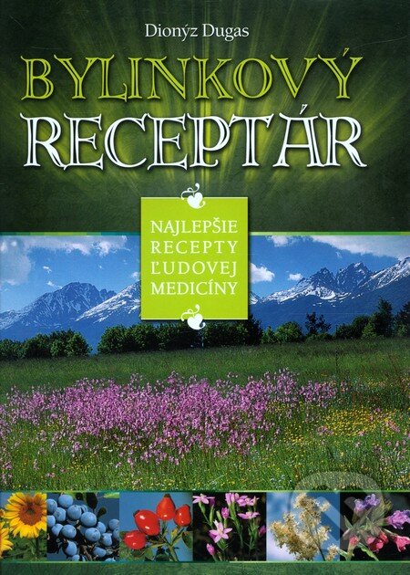 Kniha: Bylinkový receptár (Dionýz Dugas). Ottovo nakladateľstvo, 2011 Kniha: Bylinkový receptár (Dionýz Dugas). Ottovo nakladateľstvo, 2011