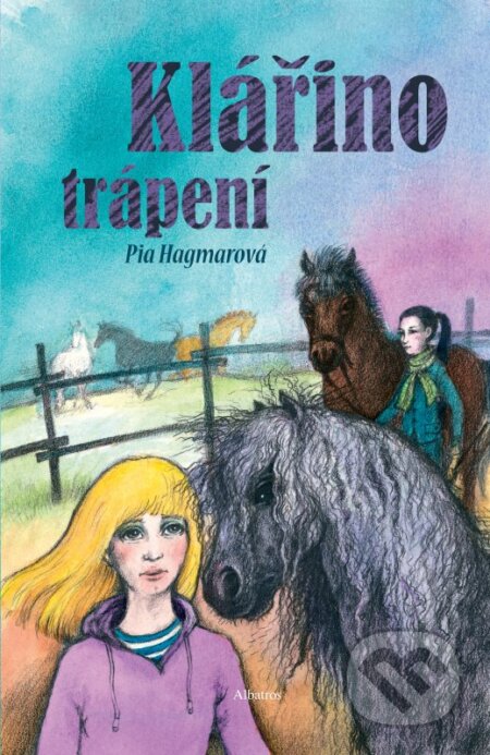 Kniha: Klářino trápení (Pia Hagmar). Albatros CZ, 2011 Kniha: Klářino trápení (Pia Hagmar). Albatros CZ, 2011