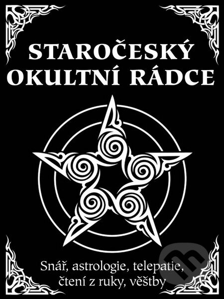 Kniha: Staročeský okultní rádce (XYZ). XYZ, 2011 Kniha: Staročeský okultní rádce (XYZ). XYZ, 2011