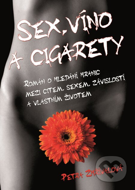 Kniha: Sex, víno a cigarety (Petra Zhřívalová). XYZ, 2011 Kniha: Sex, víno a cigarety (Petra Zhřívalová). XYZ, 2011