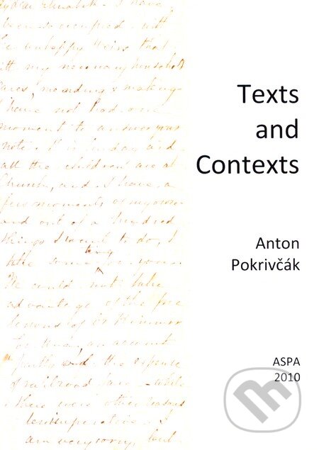 Kniha: Texts and Contexts (Anton Pokrivčák). ASPA, 2010 Kniha: Texts and Contexts (Anton Pokrivčák). ASPA, 2010
