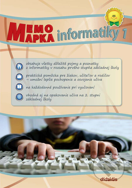 Kniha: Memomapka informatiky 1 (Autorský kolektív). Didaktis, 2011 Kniha: Memomapka informatiky 1 (Autorský kolektív). Didaktis, 2011
