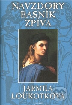 Kniha: Navzdory básník zpívá (Jarmila Loukotková). Jota, 2011 Kniha: Navzdory básník zpívá (Jarmila Loukotková). Jota, 2011