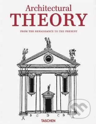 Kniha: Architecture Theory (Bernd Evers a Christof Thoenes). Taschen, 2011 Kniha: Architecture Theory (Bernd Evers a Christof Thoenes). Taschen, 2011