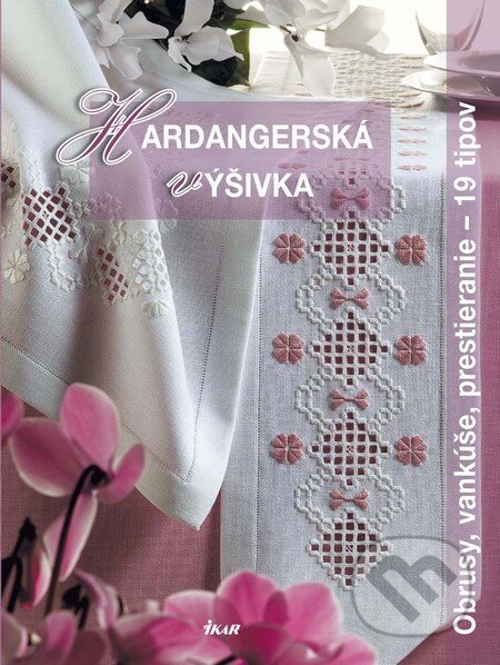 Kniha: Hardangerská výšivka (Ikar). Ikar, 2011 Kniha: Hardangerská výšivka (Ikar). Ikar, 2011