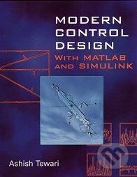 Kniha: Modern Control Design With MATLAB and SIMULINK (Ashish Tewari). John Wiley & Sons Kniha: Modern Control Design With MATLAB and SIMULINK (Ashish Tewari). John Wiley & Sons