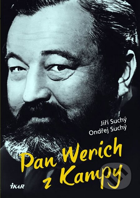 Kniha: Pan Werich z Kampy (Jiří Suchý a Ondřej Suchý). Ikar CZ, 2011 Kniha: Pan Werich z Kampy (Jiří Suchý a Ondřej Suchý). Ikar CZ, 2011