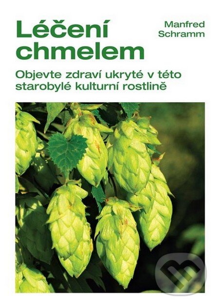 Kniha: Léčení chmelem (Manfred Schramm). Plot, 2011 Kniha: Léčení chmelem (Manfred Schramm). Plot, 2011