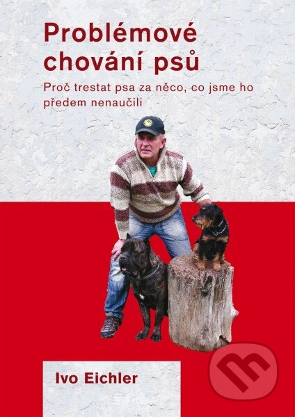 Kniha: Problémové chování psů (Ivo Eichler). Plot, 2011 Kniha: Problémové chování psů (Ivo Eichler). Plot, 2011