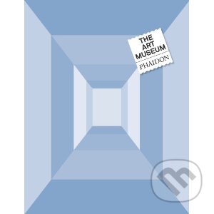 Kniha: The Art Museum (Phaidon). Phaidon, 2011 Kniha: The Art Museum (Phaidon). Phaidon, 2011