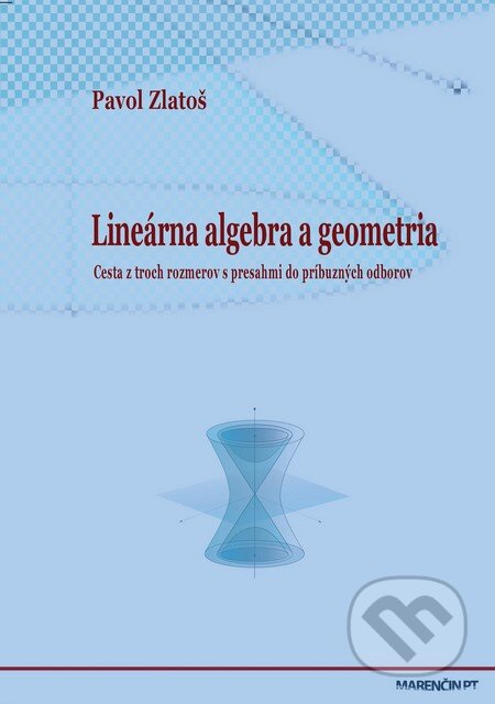 Kniha: Lineárna algebra a geometria (Pavol Zlatoš). Marenčin PT, 2011 Kniha: Lineárna algebra a geometria (Pavol Zlatoš). Marenčin PT, 2011