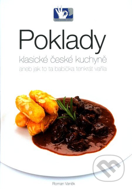 Kniha: Poklady klasické české kuchyně (Roman Vaněk). Prakul Production, 2011 Kniha: Poklady klasické české kuchyně (Roman Vaněk). Prakul Production, 2011