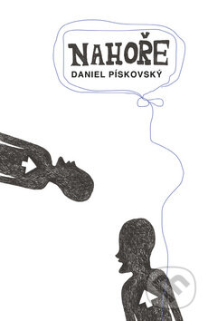 Kniha: Nahoře (Daniel Pískovský). Akcent, 2011 Kniha: Nahoře (Daniel Pískovský). Akcent, 2011