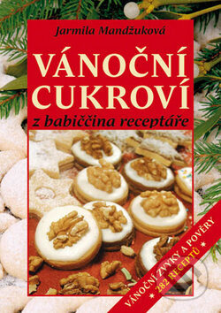 Kniha: Vánoční cukroví z babiččina receptáře (Jarmila Mandžuková). Vyšehrad, 2011 Kniha: Vánoční cukroví z babiččina receptáře (Jarmila Mandžuková). Vyšehrad, 2011
