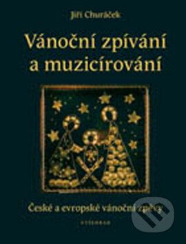 Kniha: Vánoční zpívání a muzicírování (Jiří Churáček). Vyšehrad, 2011 Kniha: Vánoční zpívání a muzicírování (Jiří Churáček). Vyšehrad, 2011