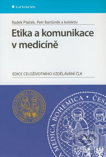 Kniha: Etika a komunikace v medicíně (Petr Bartůněk, Radek Ptáček a kolektív). Grada, 2011 Kniha: Etika a komunikace v medicíně (Petr Bartůněk, Radek Ptáček a kolektív). Grada, 2011