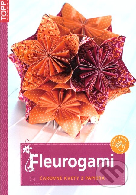 Kniha: Fleurogami (Anagram). Anagram, 2011 Kniha: Fleurogami (Anagram). Anagram, 2011