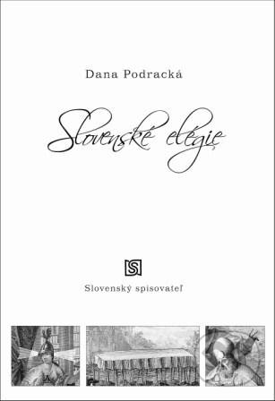 Kniha: Slovenské elégie (Dana Podracká). Slovenský spisovateľ, 2011 Kniha: Slovenské elégie (Dana Podracká). Slovenský spisovateľ, 2011