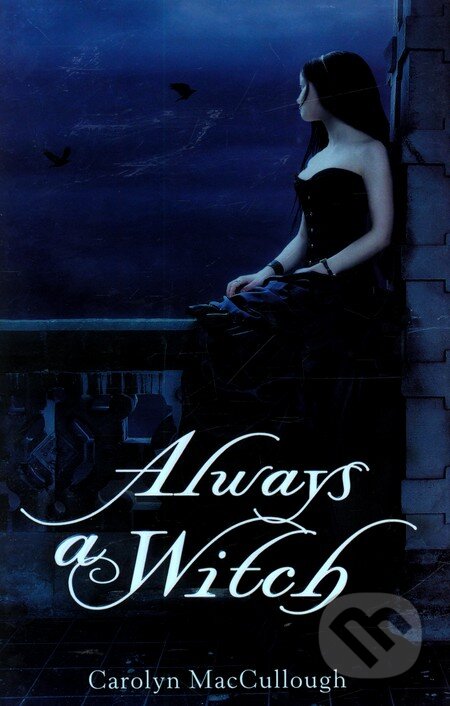 Kniha: Always a Witch (Carolyn MacCullough). Clarion Books, 2011 Kniha: Always a Witch (Carolyn MacCullough). Clarion Books, 2011