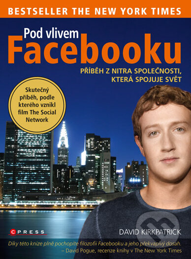 Kniha: Pod vlivem Facebooku (David Kirkpatrick). Computer Press, 2011 Kniha: Pod vlivem Facebooku (David Kirkpatrick). Computer Press, 2011