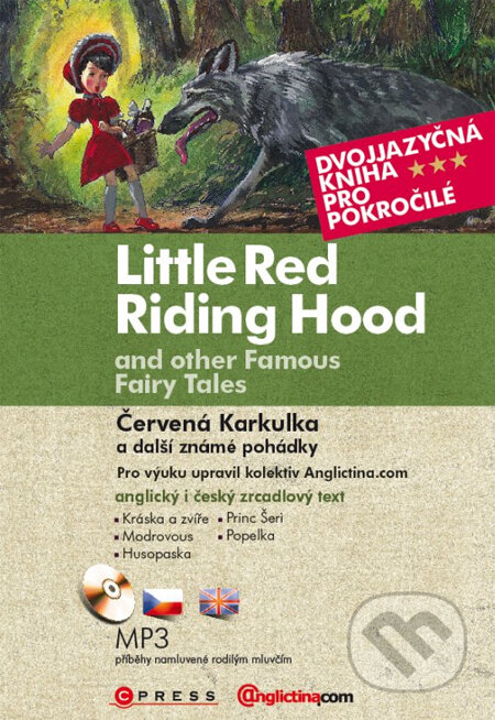Kniha: Little Red Riding Hood and Other Famous Fairy Tales / Červená Karkulka a další známé pohádky (Edika). Edika, 2011 Kniha: Little Red Riding Hood and Other Famous Fairy Tales / Červená Karkulka a další známé pohádky (Edika). Edika, 2011