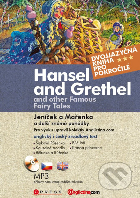 Kniha: Hansel and Grethel and Other Famous Fairy Tales / Jeníček a Mařenka a další známé pohádky (Computer Press). Computer Press, 2011 Kniha: Hansel and Grethel and Other Famous Fairy Tales / Jeníček a Mařenka a další známé pohádky (Computer Press). Computer Press, 2011