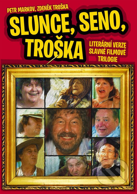 Kniha: Slunce, seno, Troška (Petr Markov a Zdeněk Troška). XYZ, 2011 Kniha: Slunce, seno, Troška (Petr Markov a Zdeněk Troška). XYZ, 2011
