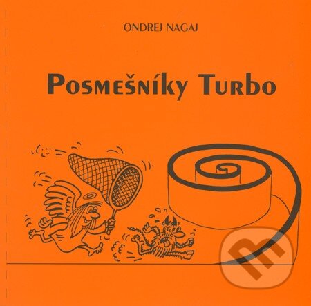 Kniha: Posmešníky Turbo (Ondrej Nagaj). Knižné centrum, 2011 Kniha: Posmešníky Turbo (Ondrej Nagaj). Knižné centrum, 2011